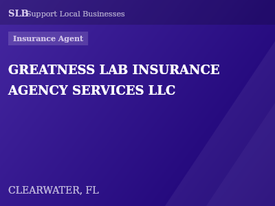 GREATNESS LAB INSURANCE AGENCY SERVICES LLC — Insurance Agent in CLEARWATER, FL