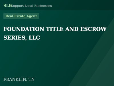 FOUNDATION TITLE AND ESCROW SERIES, LLC — Real Estate Agent in FRANKLIN, TN