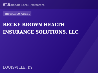 BECKY BROWN HEALTH INSURANCE SOLUTIONS, LLC, — Insurance Agent in LOUISVILLE, KY