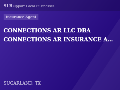 CONNECTIONS AR LLC DBA CONNECTIONS AR INSURANCE AGENCY LLC — Insurance Agent in SUGARLAND, TX