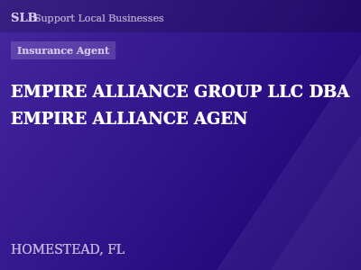 EMPIRE ALLIANCE GROUP LLC DBA EMPIRE ALLIANCE AGEN — Insurance Agent in HOMESTEAD, FL