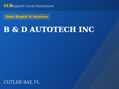 B & D AUTOTECH INC — Auto Repair & Services in CUTLER BAY, FL