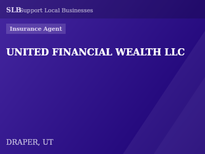 UNITED FINANCIAL WEALTH LLC — Insurance Agent in DRAPER, UT