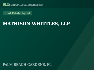 MATHISON WHITTLES, LLP — Real Estate Agent in PALM BEACH GARDENS, FL
