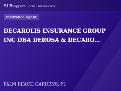 DECAROLIS INSURANCE GROUP INC DBA DEROSA & DECAROLIS INSURANCE GRUOP — Insurance Agent in PALM BEACH GARDENS, FL