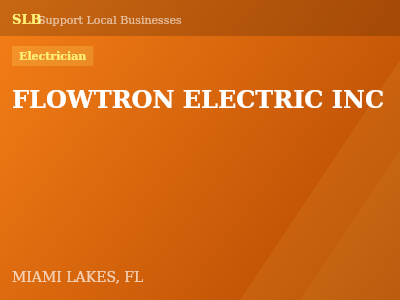 FLOWTRON ELECTRIC INC — Electrician in MIAMI LAKES, FL