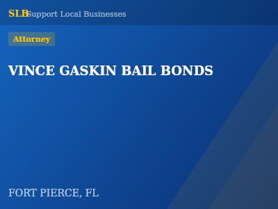VINCE GASKIN BAIL BONDS — Attorney in FORT PIERCE, FL