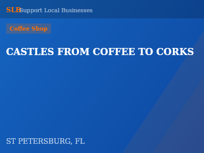 CASTLES FROM COFFEE TO CORKS — Coffee Shop in ST PETERSBURG, FL
