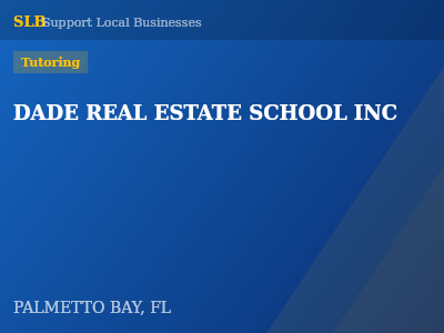 DADE REAL ESTATE SCHOOL INC — Tutoring in PALMETTO BAY, FL