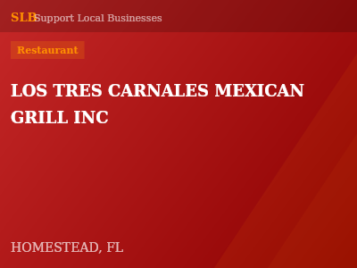 LOS TRES CARNALES MEXICAN GRILL INC — Restaurant in HOMESTEAD, FL