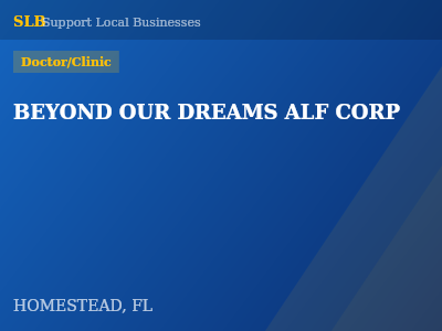 BEYOND OUR DREAMS ALF CORP — Doctor/Clinic in HOMESTEAD, FL