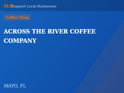 ACROSS THE RIVER COFFEE COMPANY — Coffee Shop in MAYO, FL