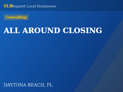 ALL AROUND CLOSING — Consulting in DAYTONA BEACH, FL