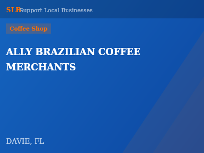 ALLY BRAZILIAN COFFEE MERCHANTS — Coffee Shop in DAVIE, FL
