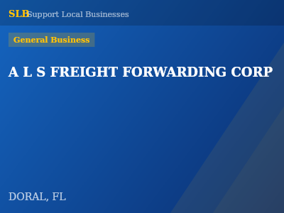 A L S FREIGHT FORWARDING CORP — General Business in DORAL, FL