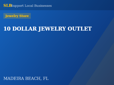 10 DOLLAR JEWELRY OUTLET — Jewelry Store in MADEIRA BEACH, FL
