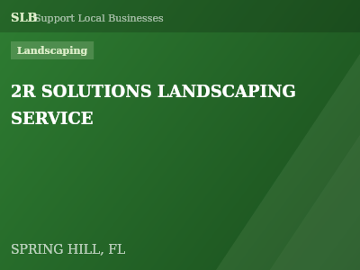 2R SOLUTIONS LANDSCAPING SERVICE — Landscaping in SPRING HILL, FL