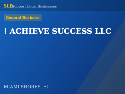 ! ACHIEVE SUCCESS LLC — General Business in MIAMI SHORES, FL