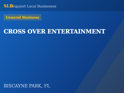 CROSS OVER ENTERTAINMENT — General Business in BISCAYNE PARK, FL