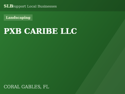PXB CARIBE LLC — Landscaping in CORAL GABLES, FL