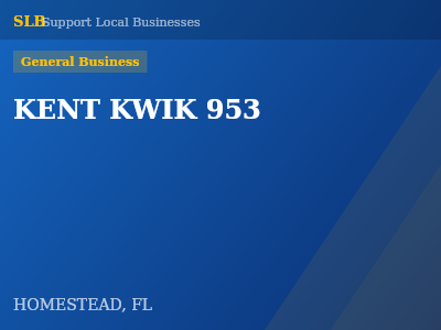 KENT KWIK 953 — General Business in HOMESTEAD, FL