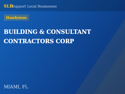 BUILDING & CONSULTANT CONTRACTORS CORP — Handyman in MIAMI, FL