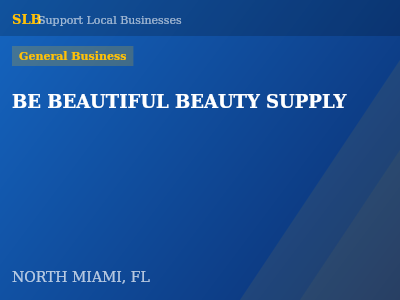 BE BEAUTIFUL BEAUTY SUPPLY — General Business in NORTH MIAMI, FL