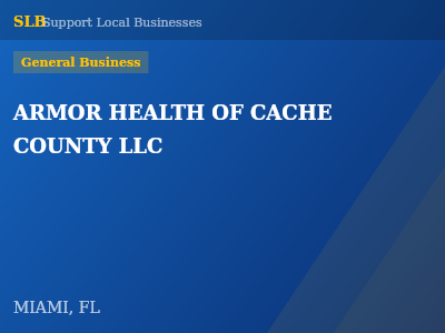 ARMOR HEALTH OF CACHE COUNTY LLC — General Business in MIAMI, FL