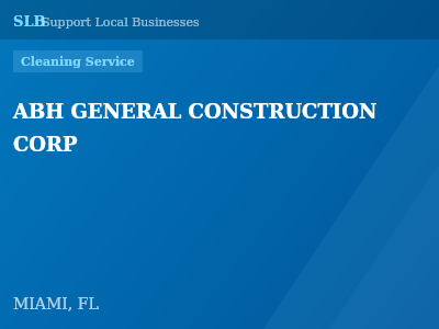 ABH GENERAL CONSTRUCTION CORP — Cleaning Service in MIAMI, FL