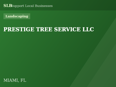 PRESTIGE TREE SERVICE LLC — Landscaping in MIAMI, FL