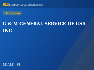 G & M GENERAL SERVICE OF USA INC — Handyman in MIAMI, FL