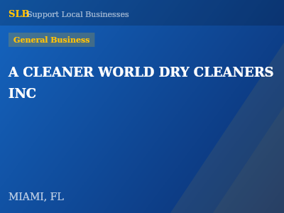 A CLEANER WORLD DRY CLEANERS INC — General Business in MIAMI, FL
