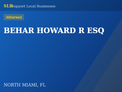 BEHAR HOWARD R ESQ — Attorney in NORTH MIAMI, FL