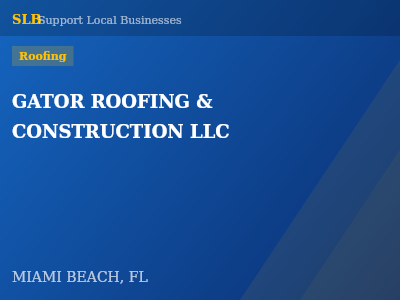 GATOR ROOFING & CONSTRUCTION LLC — Roofing in MIAMI BEACH, FL
