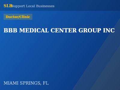 BBB MEDICAL CENTER GROUP INC — Doctor/Clinic in MIAMI SPRINGS, FL