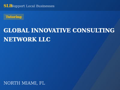 GLOBAL INNOVATIVE CONSULTING NETWORK LLC — Tutoring in NORTH MIAMI, FL