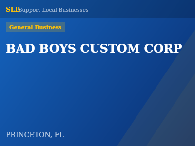 BAD BOYS CUSTOM CORP — General Business in PRINCETON, FL
