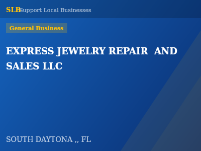 EXPRESS JEWELRY REPAIR  AND SALES LLC — General Business in SOUTH DAYTONA ,, FL