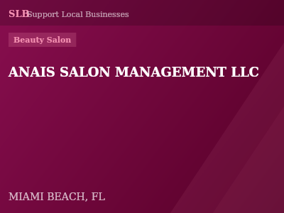 ANAIS SALON MANAGEMENT LLC — Beauty Salon in MIAMI BEACH, FL