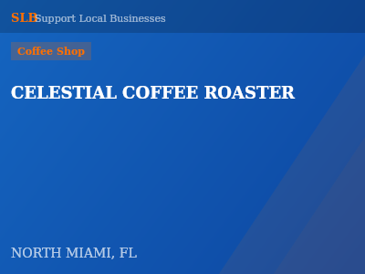 CELESTIAL COFFEE ROASTER — Coffee Shop in NORTH MIAMI, FL