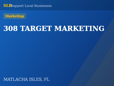 308 TARGET MARKETING — Marketing in MATLACHA ISLES, FL