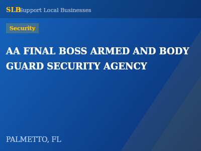 AA FINAL BOSS ARMED AND BODY GUARD SECURITY AGENCY — Security in PALMETTO, FL