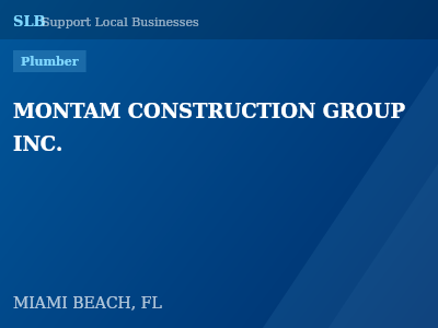 MONTAM CONSTRUCTION GROUP INC. — Plumber in MIAMI BEACH, FL