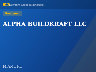 ALPHA BUILDKRAFT LLC — Handyman in MIAMI, FL