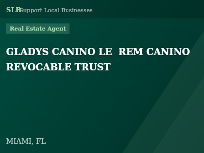 GLADYS CANINO LE  REM CANINO REVOCABLE TRUST — Real Estate Agent in MIAMI, FL