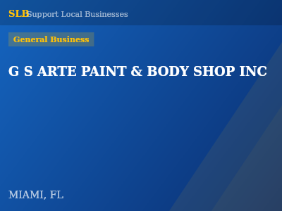 G S ARTE PAINT & BODY SHOP INC — General Business in MIAMI, FL
