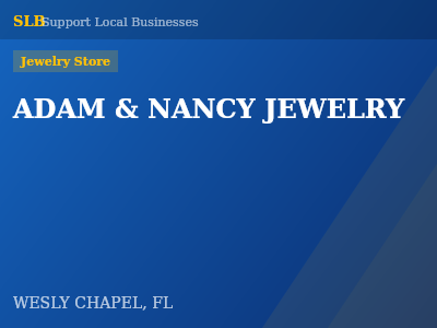 ADAM & NANCY JEWELRY — Jewelry Store in WESLY CHAPEL, FL