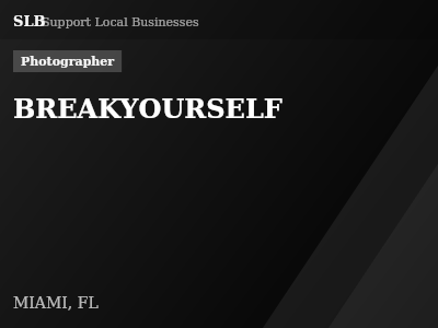 BREAKYOURSELF — Photographer in MIAMI, FL