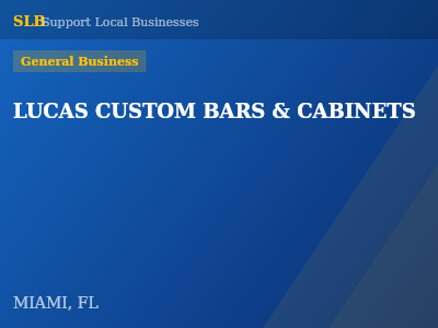 LUCAS CUSTOM BARS & CABINETS — General Business in MIAMI, FL