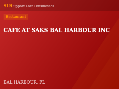 CAFE AT SAKS BAL HARBOUR INC — Restaurant in BAL HARBOUR, FL